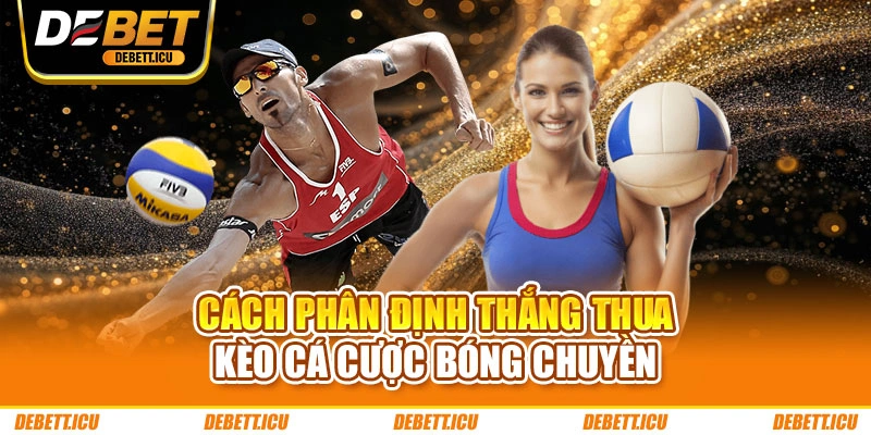 Cách phân định thắng thua kèo cá cược bóng chuyền