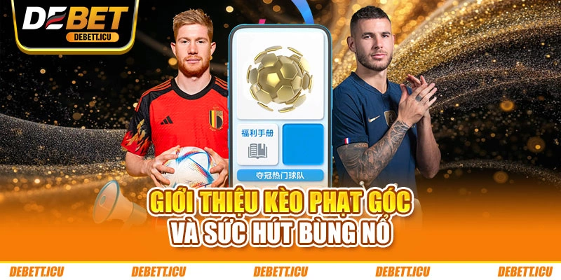 Giới thiệu kèo phạt góc và sức hút bùng nổ