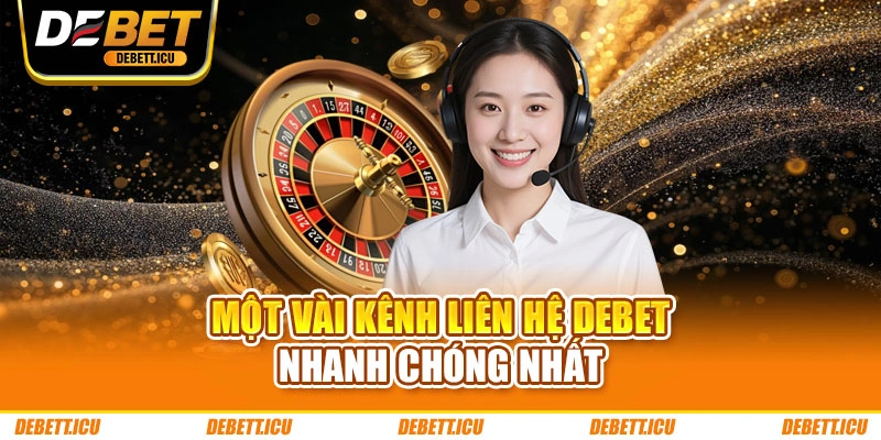 Một vài kênh liên hệ DEBET nhanh chóng nhất