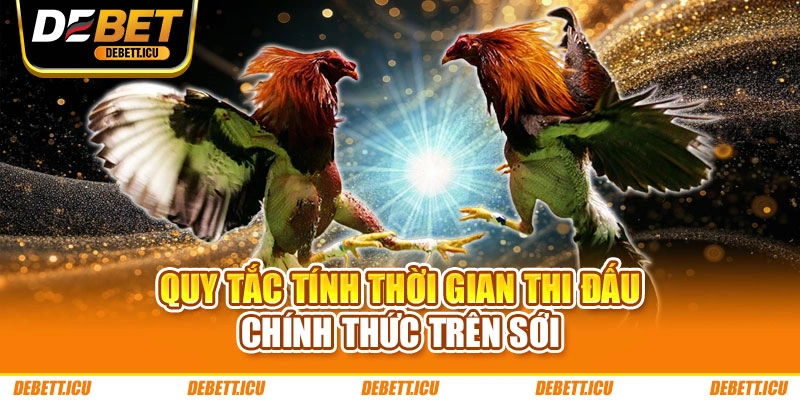 Quy tắc tính thời gian thi đấu chính thức trên sới
