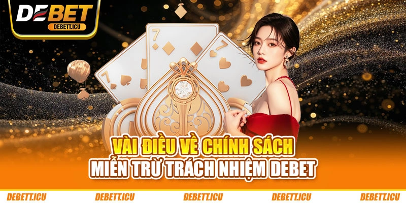 Vài điều về chính sách miễn trừ trách nhiệm DEBET