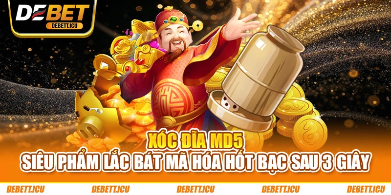 Xóc Đĩa MD5 - Siêu Phẩm Lắc Bát Mã Hóa Hốt Bạc Sau 3 Giây